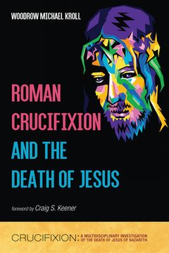 portada Roman Crucifixion and the Death of Jesus (en Inglés)