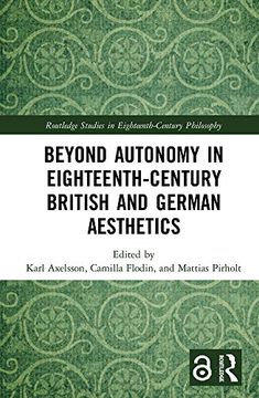 portada Beyond Autonomy in Eighteenth-Century British and German Aesthetics (Routledge Studies in Eighteenth-Century Philosophy) (in English)