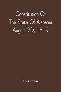 portada Constitution Of The State Of Alabama; August 2D, 1819 