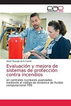 portada Evaluación y Mejora de Sistemas de Protección Contra Incendios: En Centrales Nucleares Avanzadas Mediante el Código de Dinámica de Fluidos Computacional fds