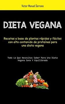 portada Dieta Vegana: Recetas a Base de Plantas Rápidas y Fáciles con Alto Contenido de Proteínas Para una Dieta Vegana