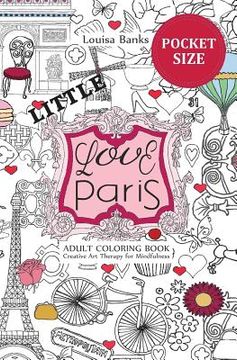 portada Little Love Paris Adult Coloring Book: Pocket Edition Creative Art Therapy for Mindfulness