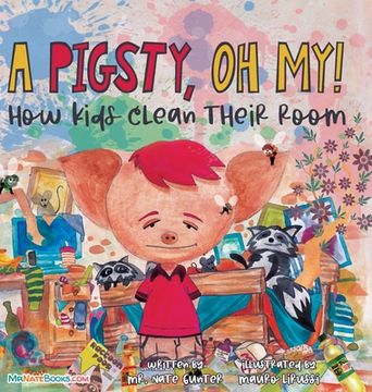 portada A Pigsty, Oh My! Children's Book: How kids clean their room (en Inglés)