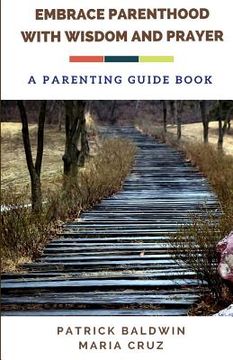 portada Embrace Parenthood with Wisdom and Prayer: A Parenting Guide Book (en Inglés)