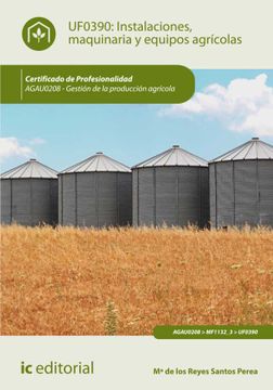 portada Instalaciones, Maquinaria y Equipos Agrícolas. Agau0208 - Gestión de la Producción Agrícola