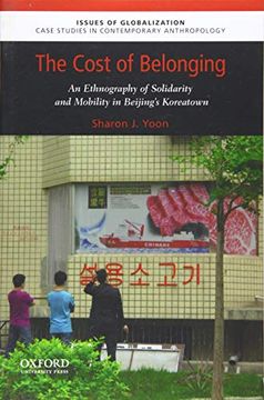 portada Cost of Belonging: An Ethnography on Solidarity and Mobility in Beijing'S Koreatown (Issues of Globalization) (in English)