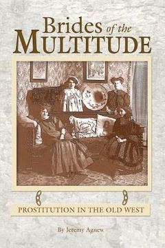portada Brides of the Multitude - Prostitution in the Old West (en Inglés)