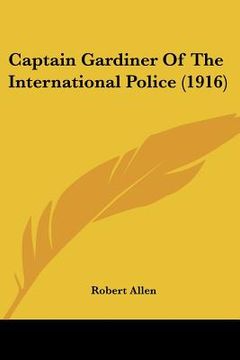 portada captain gardiner of the international police (1916) (en Inglés)