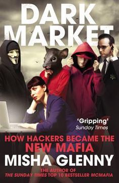 portada darkmarket: how hackers became the new media. misha glenny (en Inglés)