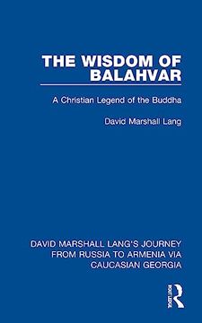 portada The Wisdom of Balahvar: A Christian Legend of the Buddha (David Marshall Lang's Journey From Russia to Armenia via Caucasian Georgia) (en Inglés)