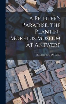 portada A Printer's Paradise, the Plantin-Moretus Museum at Antwerp (en Inglés)