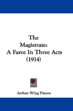 portada the magistrate: a farce in three acts (1914) (en Inglés)