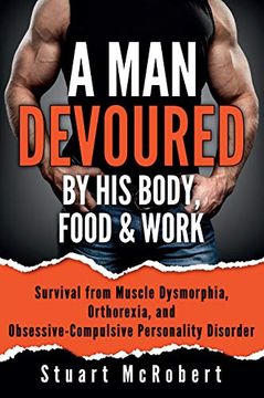 portada A man Devoured by his Body, Food & Work: How to Survive Psychological Disorders, and Thrive (en Inglés)