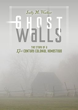 portada Ghost Walls: The Story of a 17th-Century Colonial Homestead