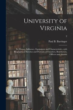 portada University of Virginia: Its History, Influence, Equipment and Characteristics, With Biographical Sketches and Portraits of Founders, Benefacto (en Inglés)