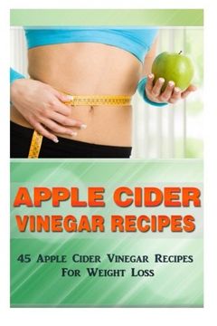 portada Apple Cider Vinegar Recipes: 45 Apple Cider Vinegar Recipes for Weight Loss!