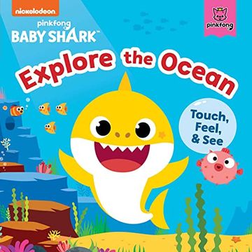 portada Baby Shark: Explore the Ocean: Touch, Feel, and see (en Inglés)
