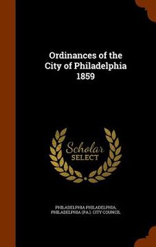 portada Ordinances of the City of Philadelphia 1859 (en Inglés)