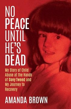 portada No Peace Until He's Dead: My Story of Child Sex Abuse at the Hands of Davy Tweed and My Journey to Recovery (en Inglés)