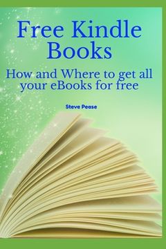 portada Free Kindle Books: How and where to get all your ebooks for free (en Inglés)