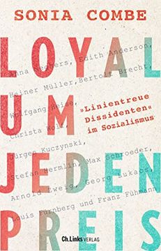 portada Loyal um Jeden Preis: Linientreue Dissidenten im Sozialismus Combe, Sonia and Röseberg, Dorothee (en Alemán)