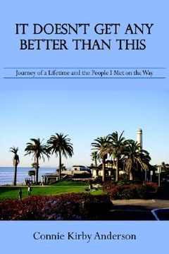 portada it doesn't get any better than this: journey of a lifetime and the people i met on the way (en Inglés)