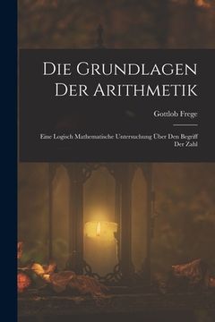 portada Die Grundlagen Der Arithmetik: Eine Logisch Mathematische Untersuchung Über Den Begriff Der Zahl