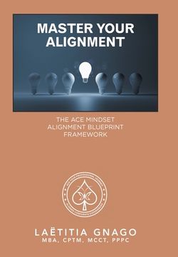 portada Master Your Alignment: The Ace Mindset Alignment Blueprint Framework (en Inglés)