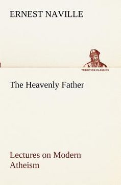 portada the heavenly father lectures on modern atheism (in English)