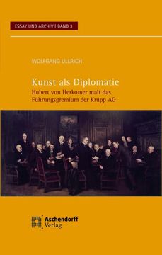 portada Kunst ALS Diplomatie: Hubert Von Herkomer Malt Das Fuhrungsgremium Der Krupp AG (en Alemán)