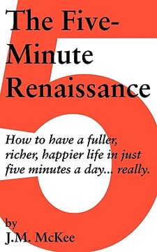 portada the five-minute renaissance: how to have a fuller, richer, happier life in just five minutes a day...really.