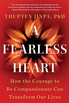portada A Fearless Heart: How the Courage to be Compassionate can Transform our Lives (en Inglés)