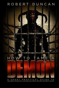 portada How to Tame a Demon: A Short Practical Guide to Organized Intimidation Stalking, Electronic Torture, and Mind Control (en Inglés)
