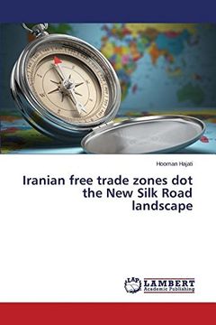 portada Iranian free trade zones dot the New Silk Road landscape