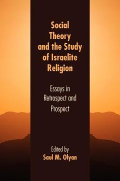 portada social theory and the study of israelite religion: essays in retrospect and prospect