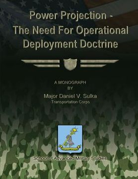portada Power Projection - The Need for Operational Deployment Doctrine (en Inglés)