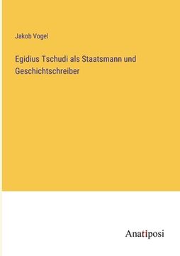 portada Egidius Tschudi als Staatsmann und Geschichtschreiber (in German)