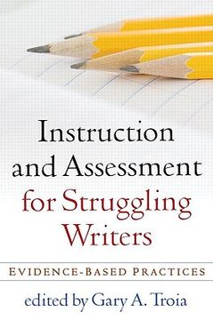 portada Instruction and Assessment for Struggling Writers: Evidence-Based Practices (Challenges in Language and Literacy) (en Inglés)