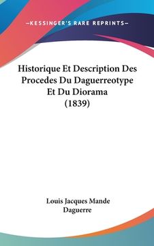 portada Historique Et Description Des Procedes Du Daguerreotype Et Du Diorama (1839) (en Francés)