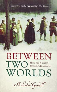 portada Between two Worlds: How the English Became Americans (en Inglés)