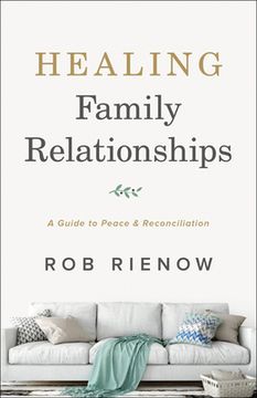 portada Healing Family Relationships: A Guide to Peace and Reconciliation (en Inglés)