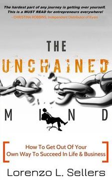 portada The UNchained Mind: How To Get Out Of Your Own Way To Succeed In Life and Business (en Inglés)