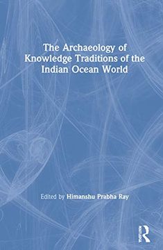 portada The Archaeology of Knowledge Traditions of the Indian Ocean World (en Inglés)
