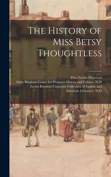 portada The History of Miss Betsy Thoughtless; 1 (en Inglés)