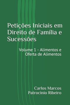 portada Petições Iniciais em Direito de Família e Sucessões: Volume 1 - Alimentos e Oferta de Alimentos (en Portugués)