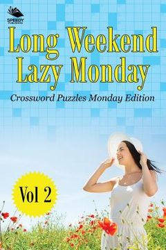 portada Long Weekend Lazy Monday Vol 2: Crossword Puzzles Monday Edition (en Inglés)