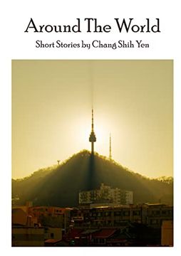 portada Around the World: Short stories by Chang Shih Yen (en Inglés)