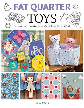 portada Fat Quarter: Toys: 25 Projects to Make From Short Lengths of Fabric (en Inglés)