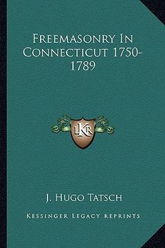 portada freemasonry in connecticut 1750-1789 (en Inglés)