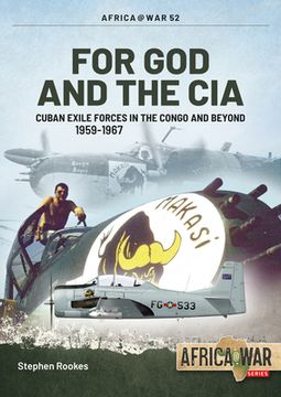 portada For god and the Cia: Cuban Exile Forces in the Congo and Beyond (Africa@War) (en Inglés)